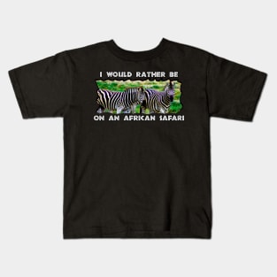 I Would Rather Be On An African Safari Zebra Pair Kids T-Shirt